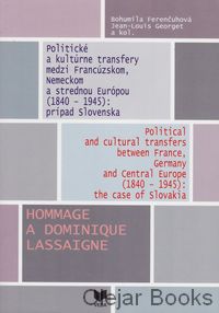 Politické a kultúrne transfery medzi Francúzskom, Nemeckom a strednou Európou (1840 - 1945): prípad Slovenska 