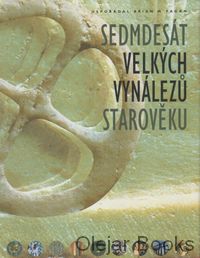 Sedmdesát velkých vynálezů starověku