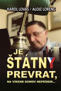Je štátny prevrat, na víkend domov neprídem