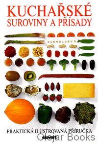Kuchařské suroviny a přísady, Praktická ilustrovaná příručka