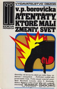 Atentáty, ktoré mali zmeniť svet