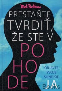 Prestaňte tvrdiť, že ste v pohode