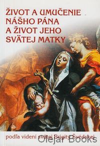 Život a umučenie nášho pána a život jeho svätej matky