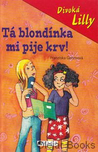 Tá blondínka mi pije krv!