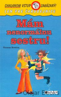 Mám nenormálnu sestru!