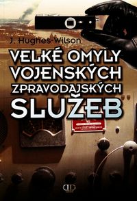 Velké omyly vojenských zpravodajských služeb