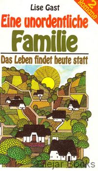 Eine unordentliche Familie; Das Leben findet heute statt