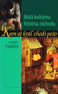 Kam aj kráľ chodí pešo