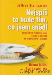 Nejspíš to bude tím, co jsem snědl
