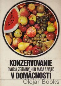 Konzervovanie ovocia, zeleniny, húb, mäsa a vajec v domácnosti
