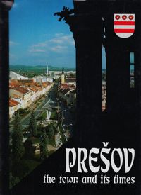 Prešov the town and its times