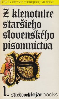 Z klenotnice staršieho slovenského písomníctva 1.
