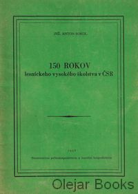 150 rokov lesníckeho vysokého školstva v ČSR
