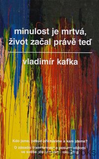 Minulost je mrtvá, život začal právě teď 