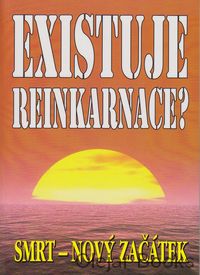 Existuje reinkarnace?