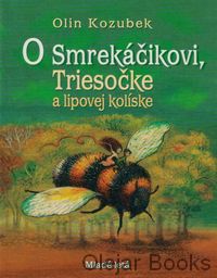 O Smrekáčikovi, Triesočke a lipovej kolíske