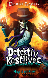 Detektív kostlivec 2: Hra s ohňom