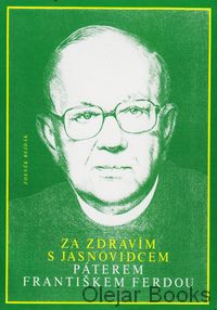 Za zdravím s jasnovidcem páterem Františkem Ferdou