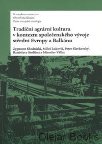 Tradiční agrární kultura v kontextu společenského vývoje střední Evropy a Balkánu