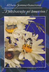 ...a pozdravujte mi domovinu!