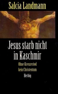Jesus starb nicht in Kaschmir