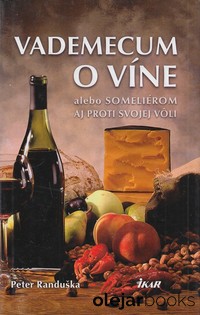 Vademecum o víne alebo someliérom aj proti svojej vôli 