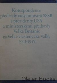 Korespondence předsedy rady ministrů SSSR s prezidenty USA a ministerskými předsedy Velké Británie za Velké vlastenecké války 1941-1945
