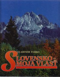 Slovensko - Moja vlasť