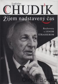 Ladislav Chudík - Žijem nadstavený čas