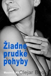 Žiadne prudké pohyby