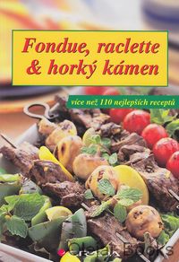 Fondue, raclette a horký kámen