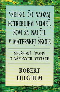 Všetko, čo naozaj potrebujem vedieť, som sa naučil v materskej škole