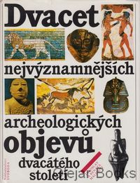 Dvacet nejvýznamnějších archeologických objevů dvacátého století