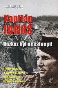 Kapitán Jaroš - Rozkaz byl neustoupit