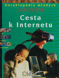 Encyklopédia mladých Larousse: Cesta k internetu