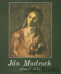Ján Mudroch - súborné dielo