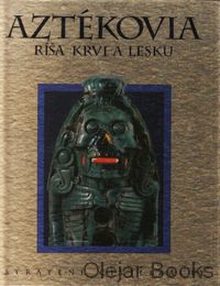 Aztékovia ríša krvi a lesku