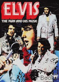Elvis, The man and his music