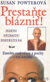 Prestaňte blázniť! Jedzte! Dýchajte! Pohybujte sa!