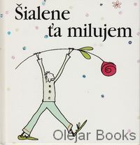 Šialene ťa milujem