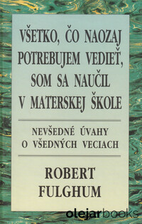 Všetko, čo naozaj potrebujem vedieť, som sa naučil v materskej škole