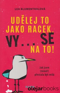 Udělej to jako racek. Vy... se na to!