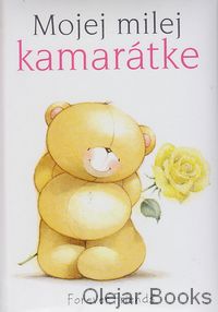 Mojej milej kamarátke