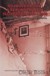 Vojnové škody a rekonštrukcia Slovenska 1944-1948 
