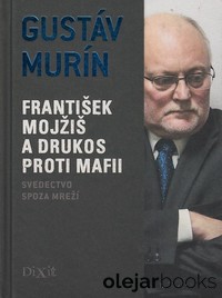 František Mojžiš a DRUKOS proti mafii 
