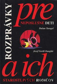 Rozprávky pre neposlušné deti a ich starostlivých rodičov