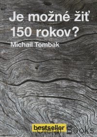 Je možné žiť 150 rokov?