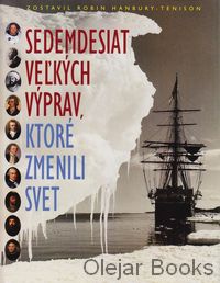Sedemdesiat veľkých výprav, ktoré zmenili svet