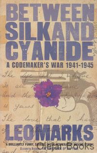 Between Silk and Cyanide: A Codemaker´s War, 1941-1945 