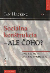 Sociálna konštrukcia - ale čoho?